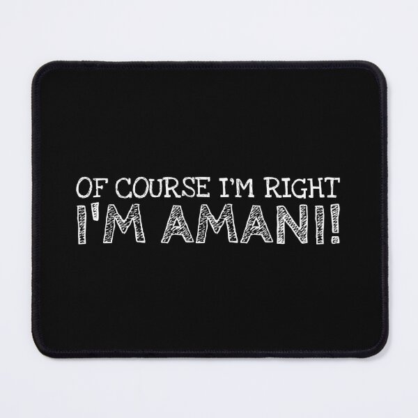 Item preview, Of Course I’m Right I’m Amani Funny Personalized Name designed and sold by MariosNydras.
