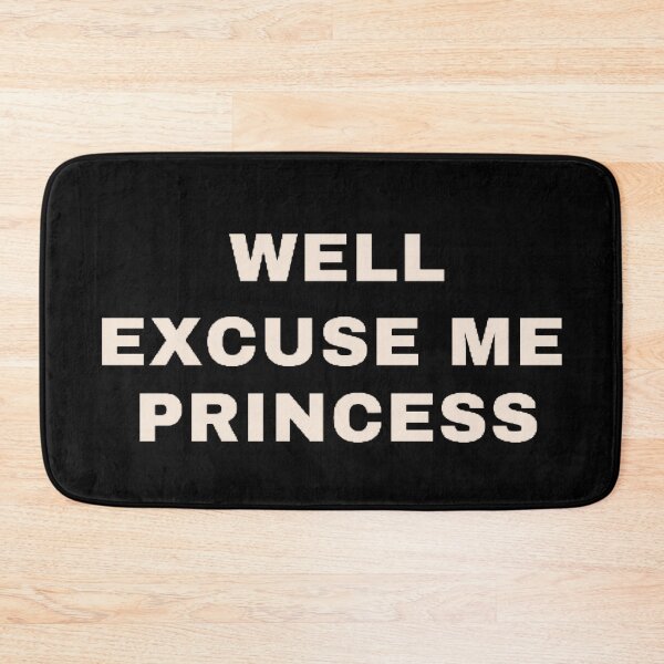 Item preview,  Well Excuse Me Princess designed and sold by mystylecorner.