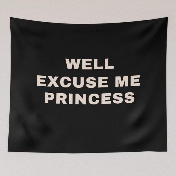 Item preview,  Well Excuse Me Princess designed and sold by mystylecorner.