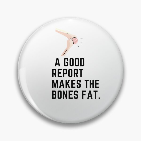 Item preview, A good report makes the bone fat. designed and sold by Hinny8.