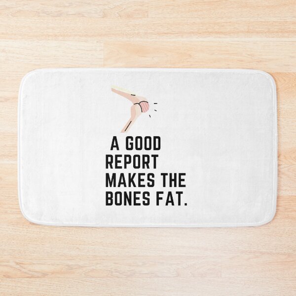Item preview, A good report makes the bone fat. designed and sold by Hinny8.