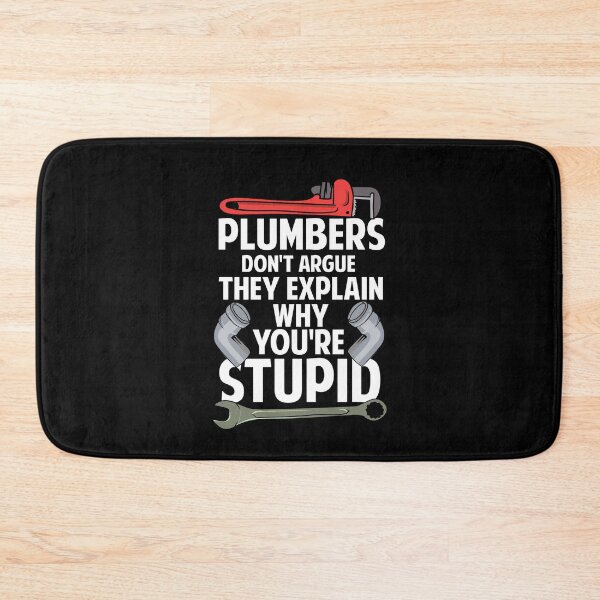 Item preview, Plumbers Don't Argue They Explain Why You're Stupid designed and sold by Betsytiptoe.