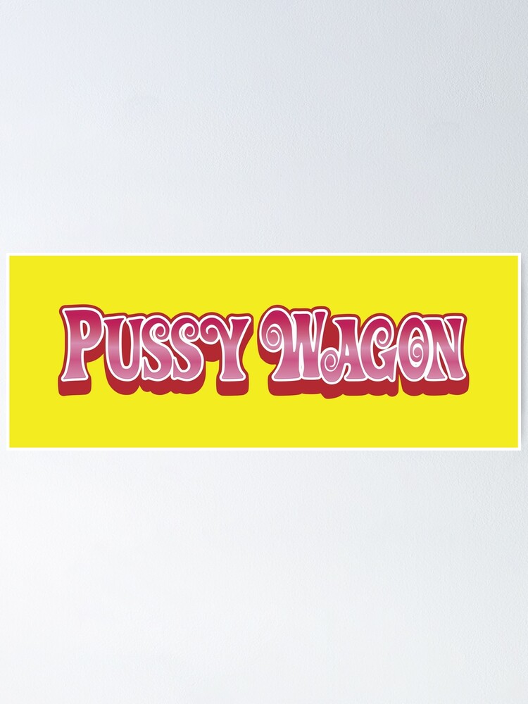 Pussy Wagon Gradient Variant Poster For Sale By Purakushi Redbubble
