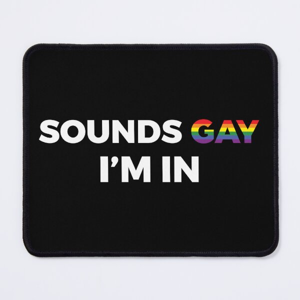 Item preview, Sounds Gay, Im In designed and sold by OldDannyBrown.