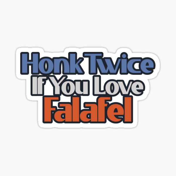 "Honk Twice If You Love Falafel" Sticker by Redbubble