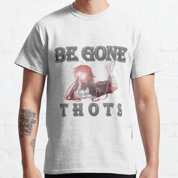 be gone thot shirt