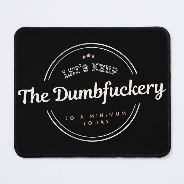 Item preview, Let's Keep The Dumbfuckery To A Minimum Today designed and sold by zakariadesigner.