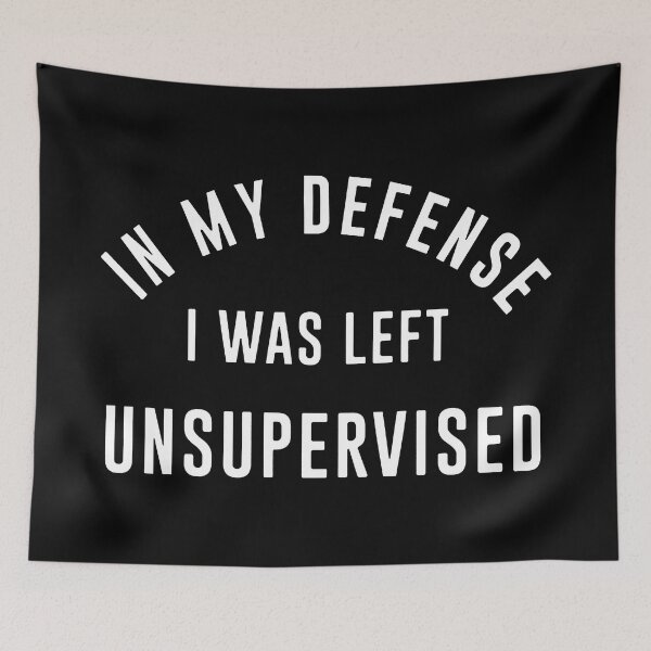 Item preview, In My Defense I Was Left Unsupervised designed and sold by NAJRAN.
