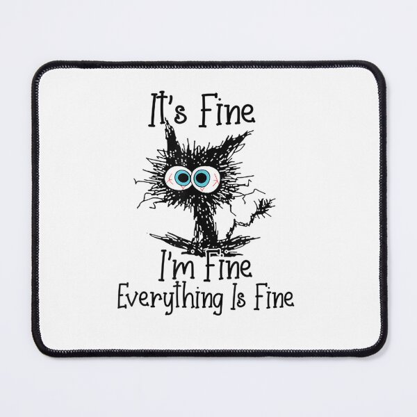 Item preview, It's Fine I'm Fine Everything Is Fine Funny ca designed and sold by YASSINOOS10.