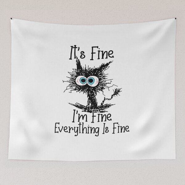Item preview, It's Fine I'm Fine Everything Is Fine Funny ca designed and sold by YASSINOOS10.