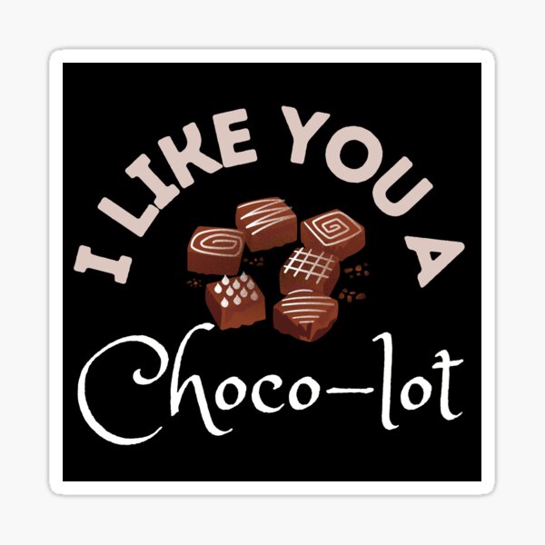 Chocolate Pun: I Like You a Choco-lot Design