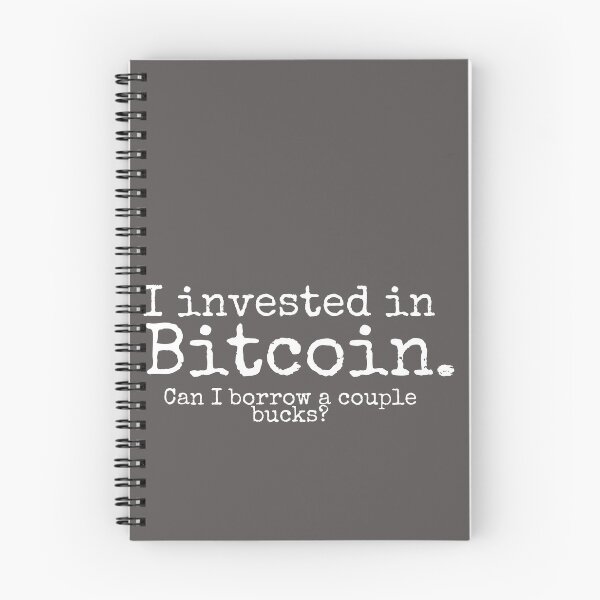 Item preview, I invested in bitcoin. Can I borrow a couple bucks? designed and sold by VinMoll.