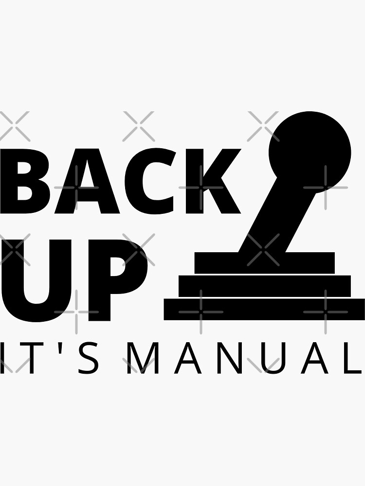 "Back Up It's Manual Car Sticker" Sticker for Sale by acrivkin Redbubble