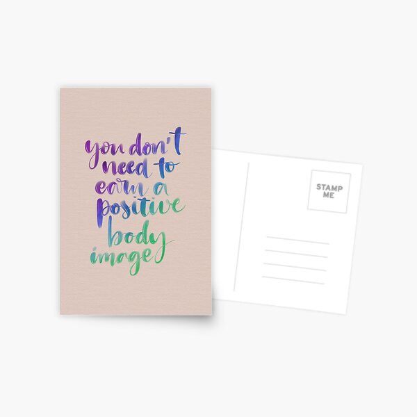 You don't need to earn a positive body image Postcard