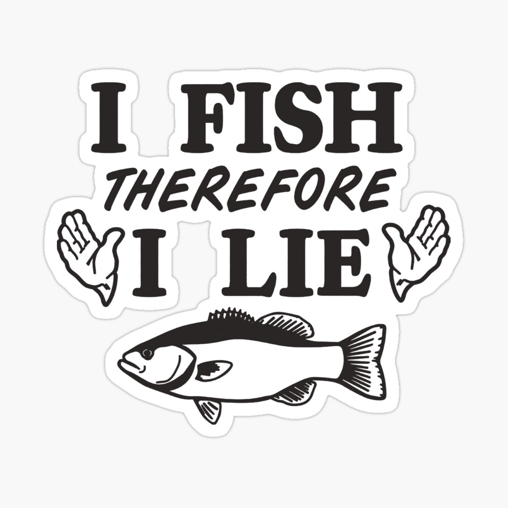FISH Sticker Decal  fUnNy  " I FISH THEREFORE I LIE"    MANY COLORS 