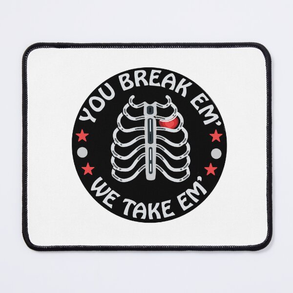 Item preview, You Break em', We Take em' designed and sold by hardscuffle.