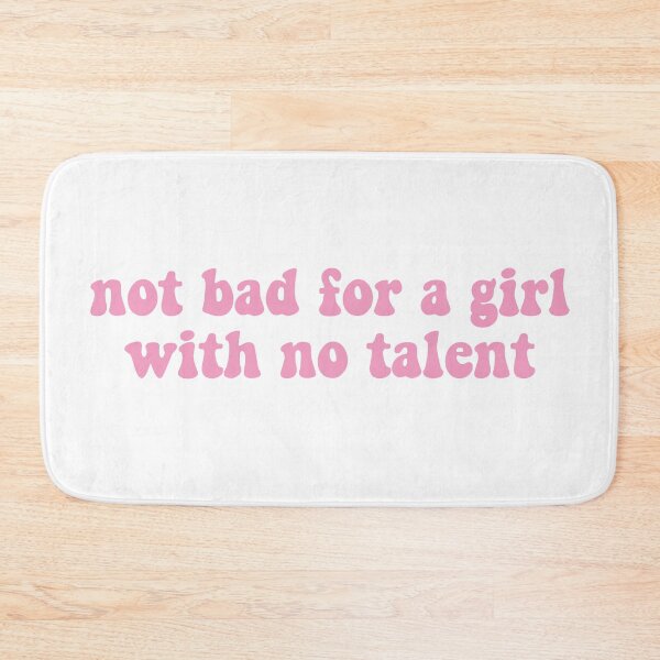 Item preview, Not bad for a girl with no talent designed and sold by dariabeyger.