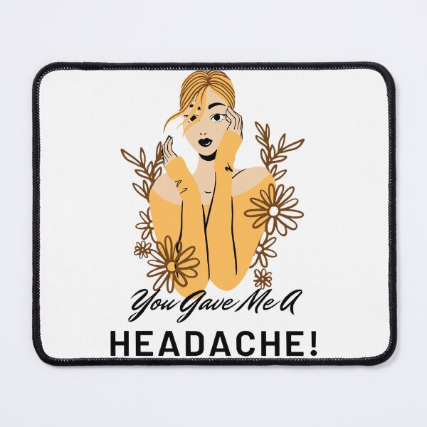 Item preview, You Gave Me A Headache - Girl designed and sold by boldstuffshop.
