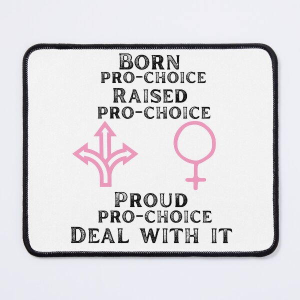 Item preview, Born pro choice raised pro choice proud pro choice deal with it designed and sold by movie-popcorn.