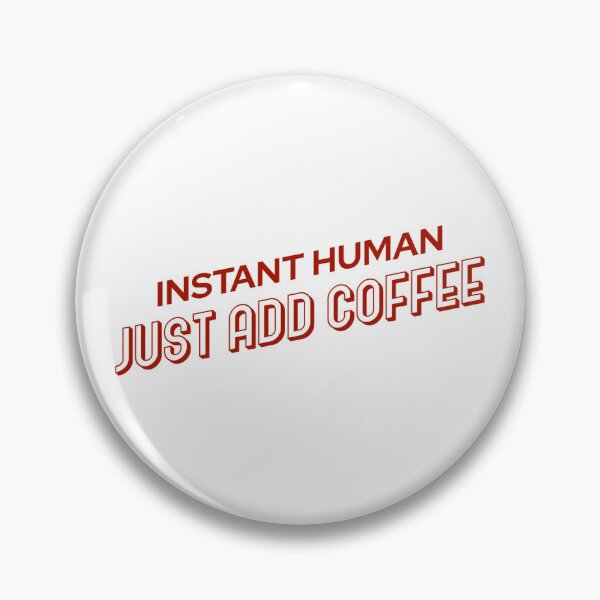 Item preview, Instant Human Just Add Coffee designed and sold by JOY STORE 45.