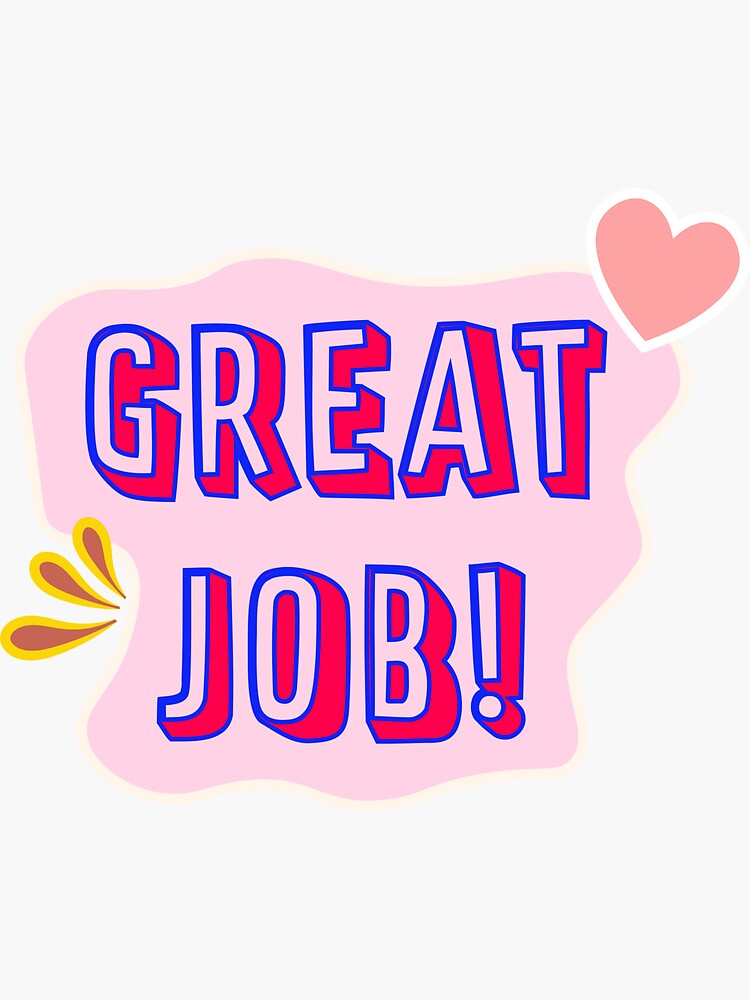 "Great Job!" Sticker For Sale By Youdaproduct | Redbubble