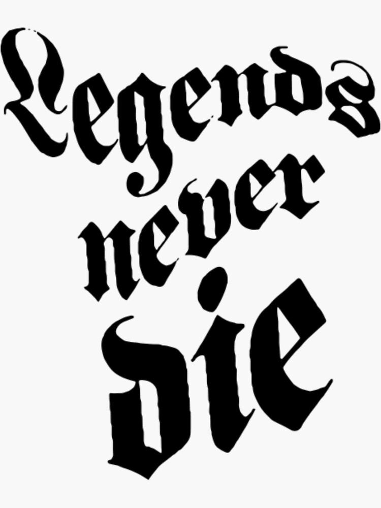 legends-never-die-sticker-for-sale-by-ixam-mg-redbubble