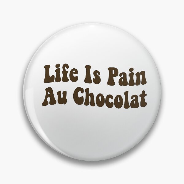 Item preview, Life Is Pain Au Chocolat designed and sold by retro10.