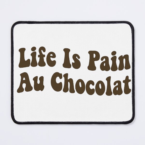 Item preview, Life Is Pain Au Chocolat designed and sold by retro10.