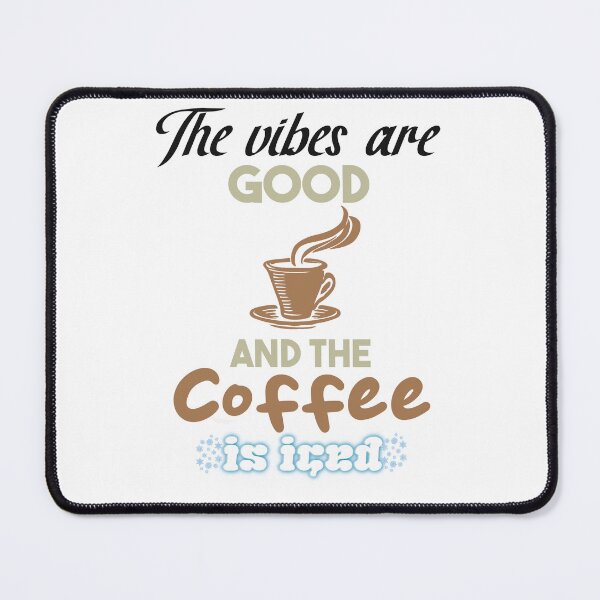 Item preview, The Vibes Are Good And The Coffee Is Iced designed and sold by MrJArts.