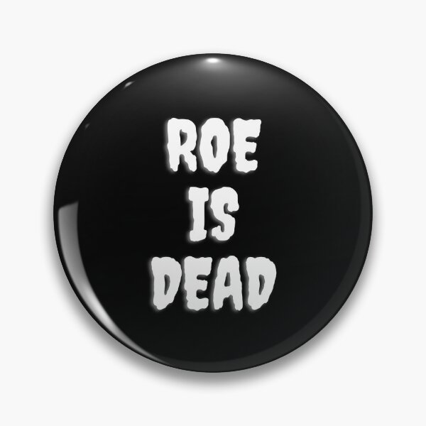 Item preview, Roe Is Dead designed and sold by madraso.
