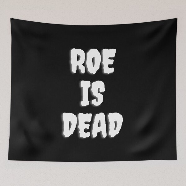 Item preview, Roe Is Dead designed and sold by madraso.