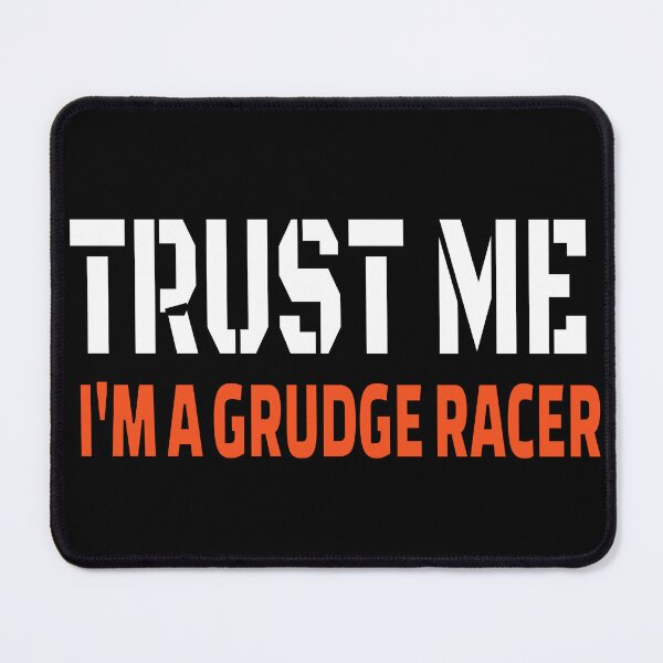 Item preview, Trust Me Im a Grudge Racer Grudge Racing Driver Motorsports Street Race Cars Drag Racer designed and sold by CarantinedChaos.