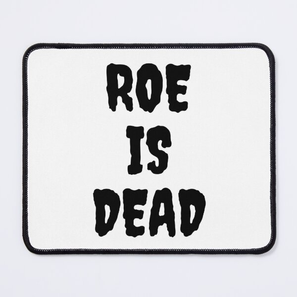 Item preview, Roe Is Dead designed and sold by madraso.