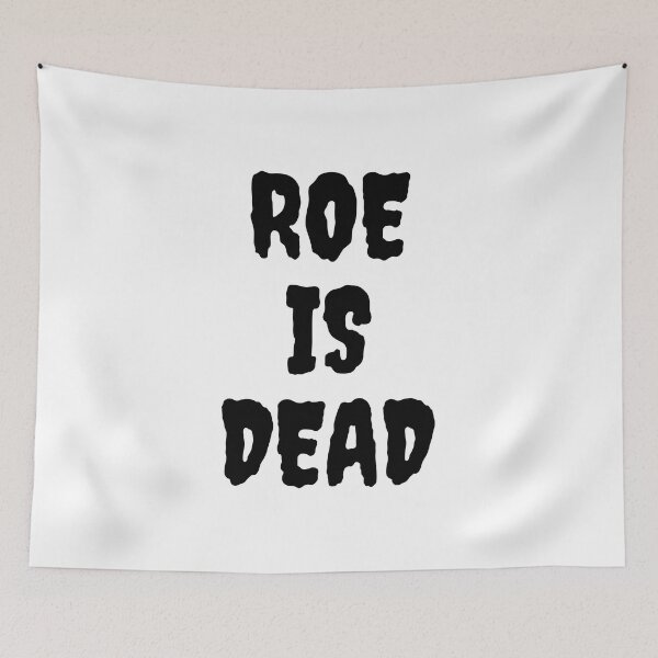 Item preview, Roe Is Dead designed and sold by madraso.