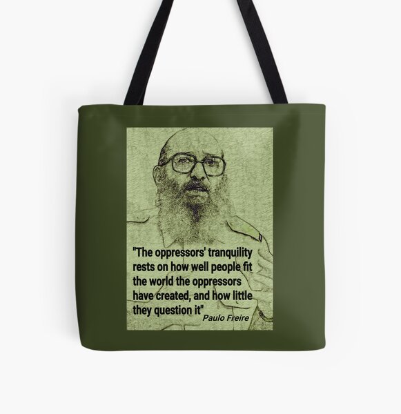 Tote Bag Citation De Paulo Freire Sur La Remise En Cause De L Oppression Par Tcisseart Redbubble