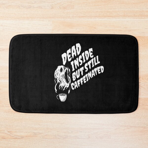 Item preview, Dead Inside But Still Caffeinated designed and sold by printhappy4you.
