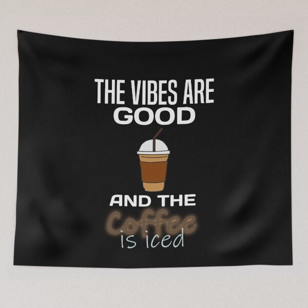 Item preview, The Vibes Are Good And The Coffee Is Iced designed and sold by MrJArts.