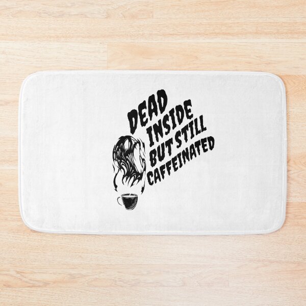 Item preview, Dead Inside But Still Caffeinated designed and sold by printhappy4you.