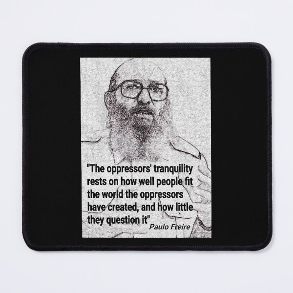 Item preview, Paulo Freire Quote on questioning oppression designed and sold by Tony Cisse.