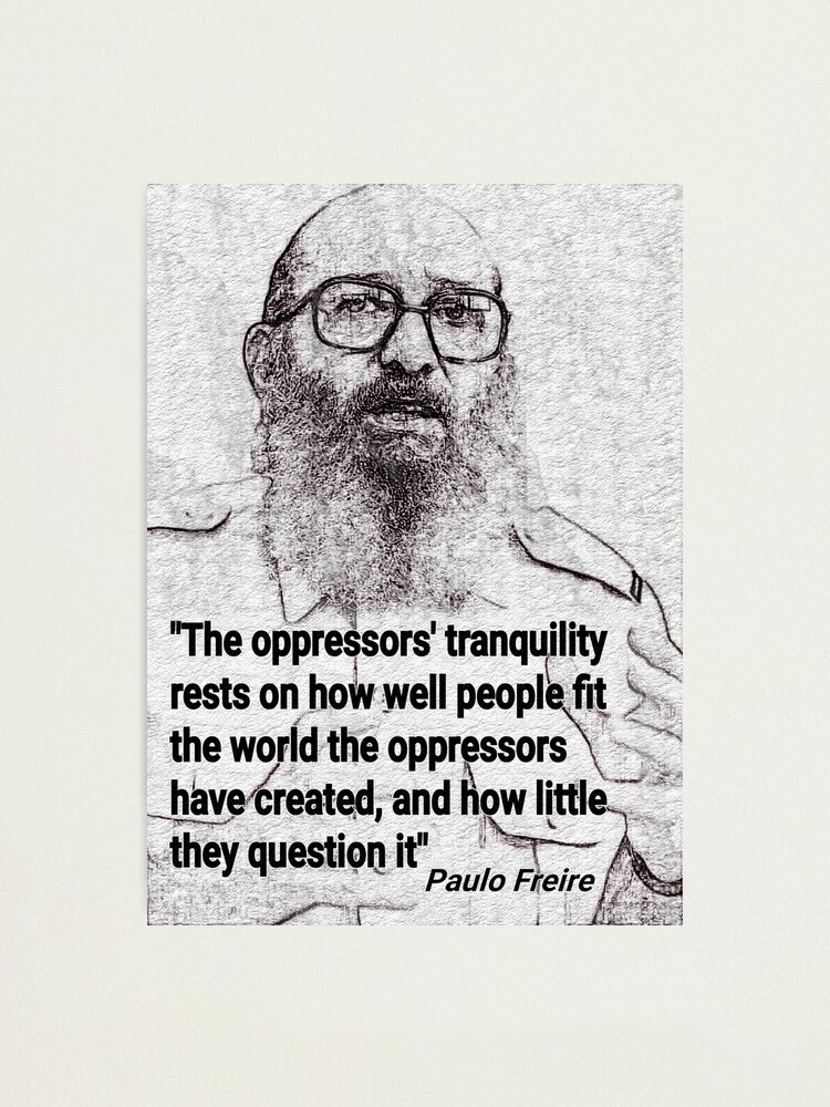 Impression Photo Citation De Paulo Freire Sur La Remise En Cause De L Oppression Par Tcisseart Redbubble