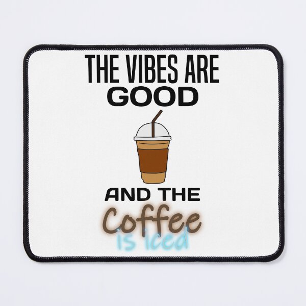Item preview, The Vibes Are Good And The Coffee Is Iced designed and sold by MrJArts.