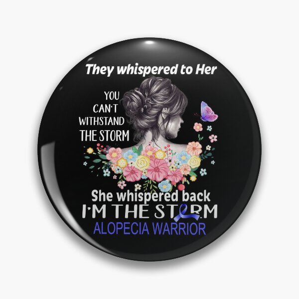 Item preview, Alopecia Warrior Whispered Back I'm The Storm Alopecia Awareness designed and sold by Hatjar.