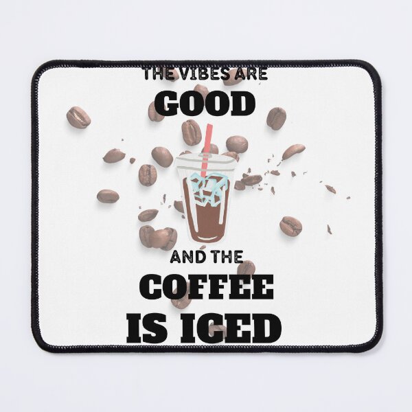 Item preview, The Vibes Are Good And The Coffee Is Iced designed and sold by madraso.