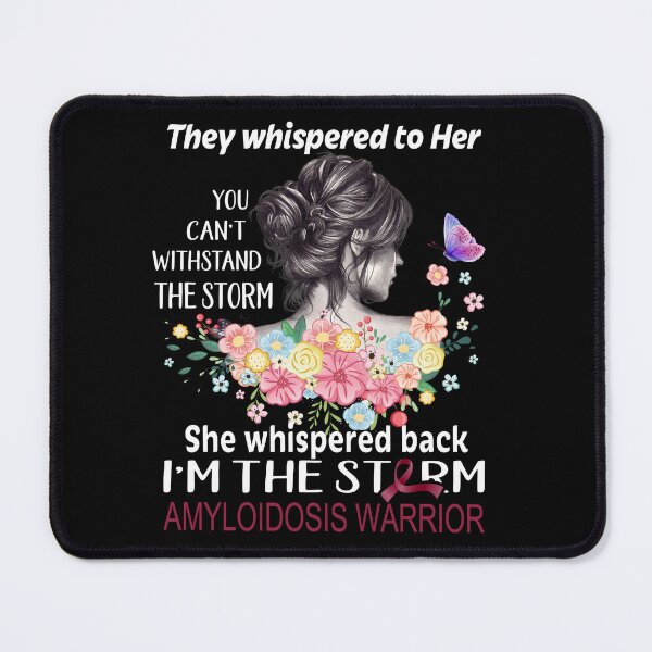 Item preview, Amyloidosis Warrior Whispered Back I'm The Storm Amyloidosis Awareness designed and sold by Hatjar.