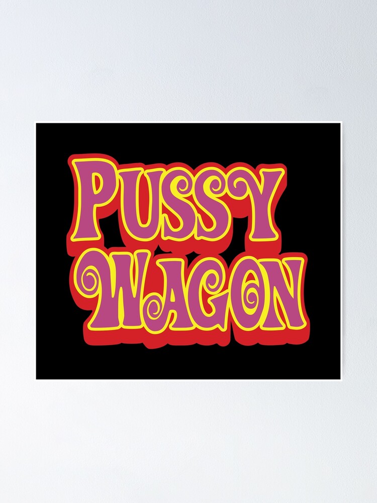Pussy Wagon Psychedelic Logo Poster For Sale By Purakushi Redbubble
