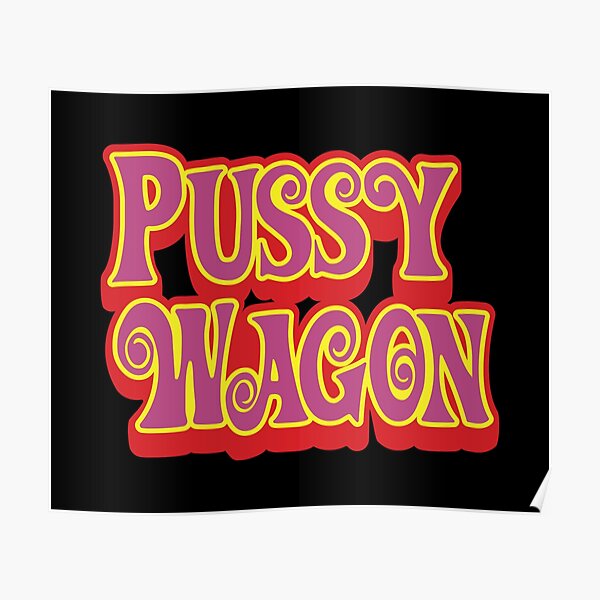 "Pussy Wagon Psychedelic Logo" Poster for Sale by Purakushi Redbubble
