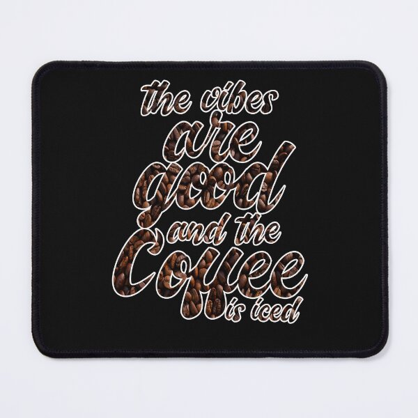 Item preview, The Vibes Are Good And The Coffee Is Iced designed and sold by MrJArts.