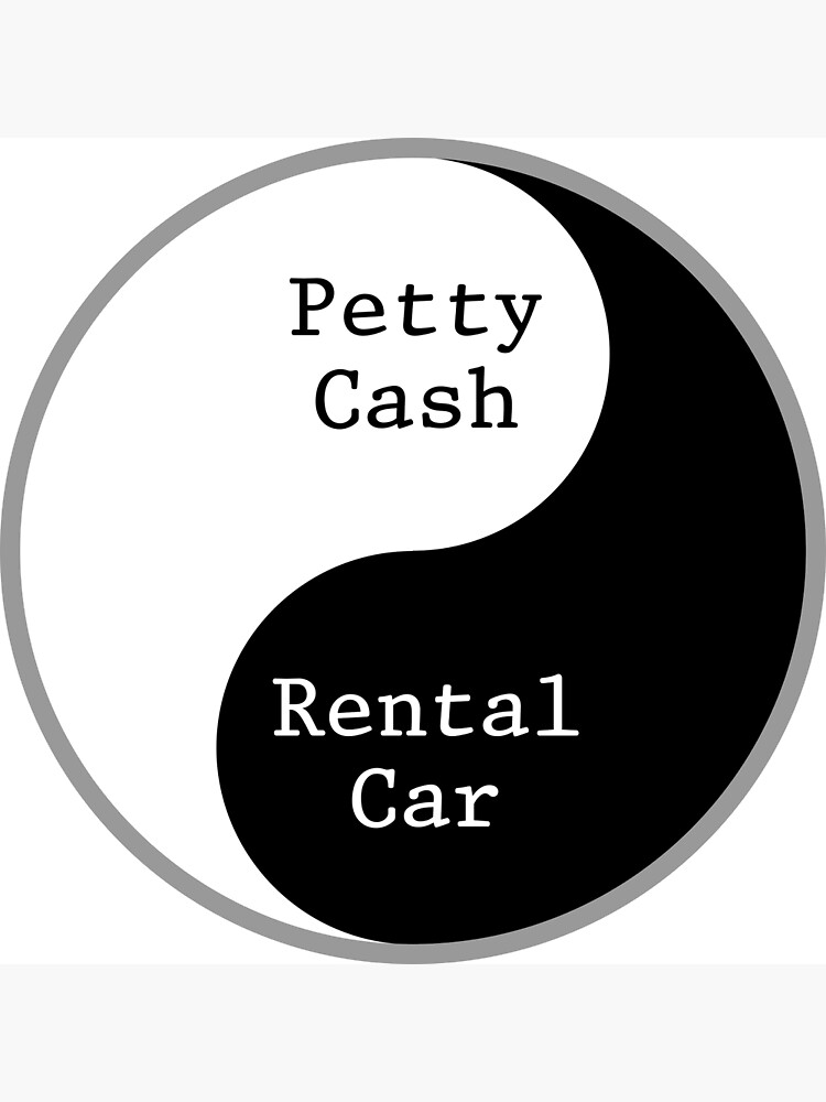 "Petty Cash and Rental Cars get movies made." Poster for Sale by