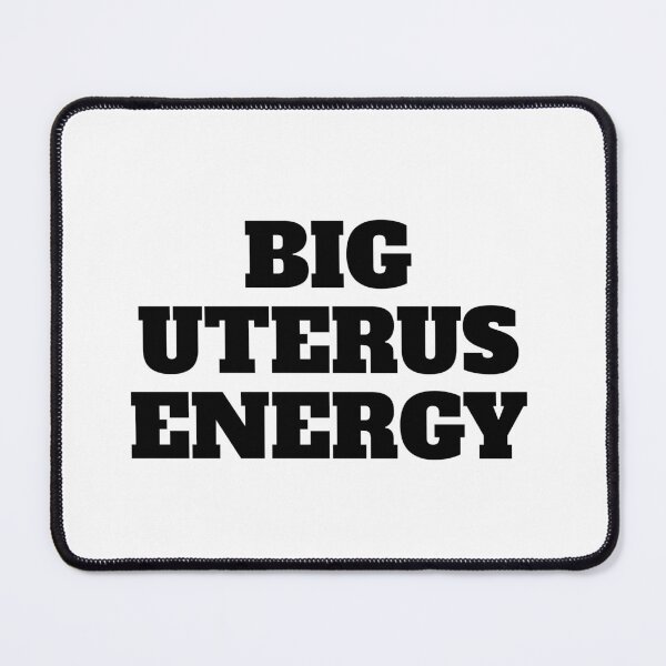 Item preview, Big Uterus Energy  designed and sold by Inspirationmotivation.