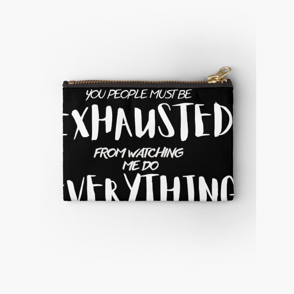 Item preview,  You People Must Be Exhausted From Watching Me Do Everything  designed and sold by harry mac.